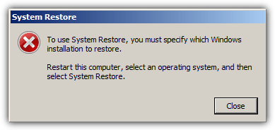 To use System Restore, you must specify which Windows installation to restore